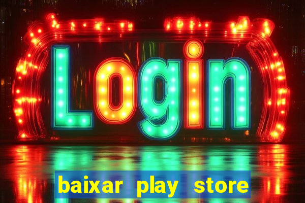 baixar play store para pc baixaki